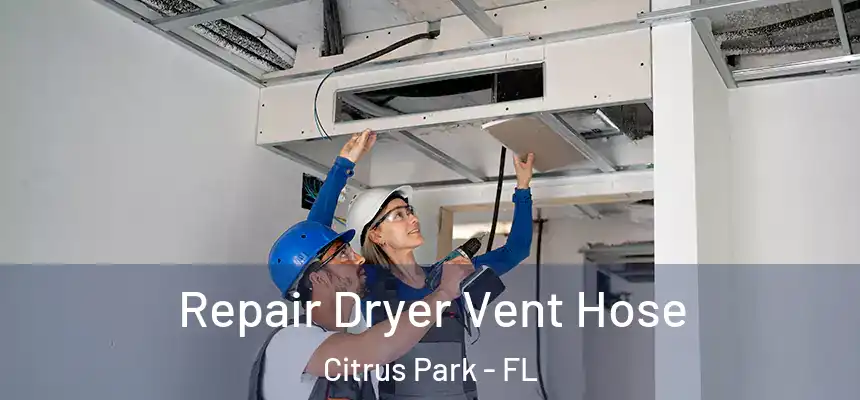 Repair Dryer Vent Hose Citrus Park - FL
